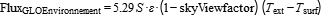 Flux_GLOEnvironnement =5.29*S*epsilon*(1-skyViewfactor)*(T_ext-T_surf)