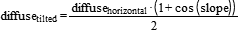 diffuse_tilted= diffuse_horizontal*(1 + cos(slope))/2